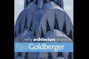 why architecture matters. by architecture critic paul goldberger, a book that continues to sell.